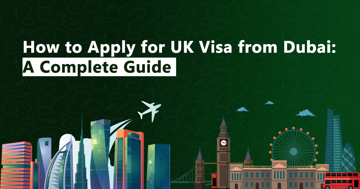 a-complete-guide-on-how-to-apply-for-uk-visa-from-dubai