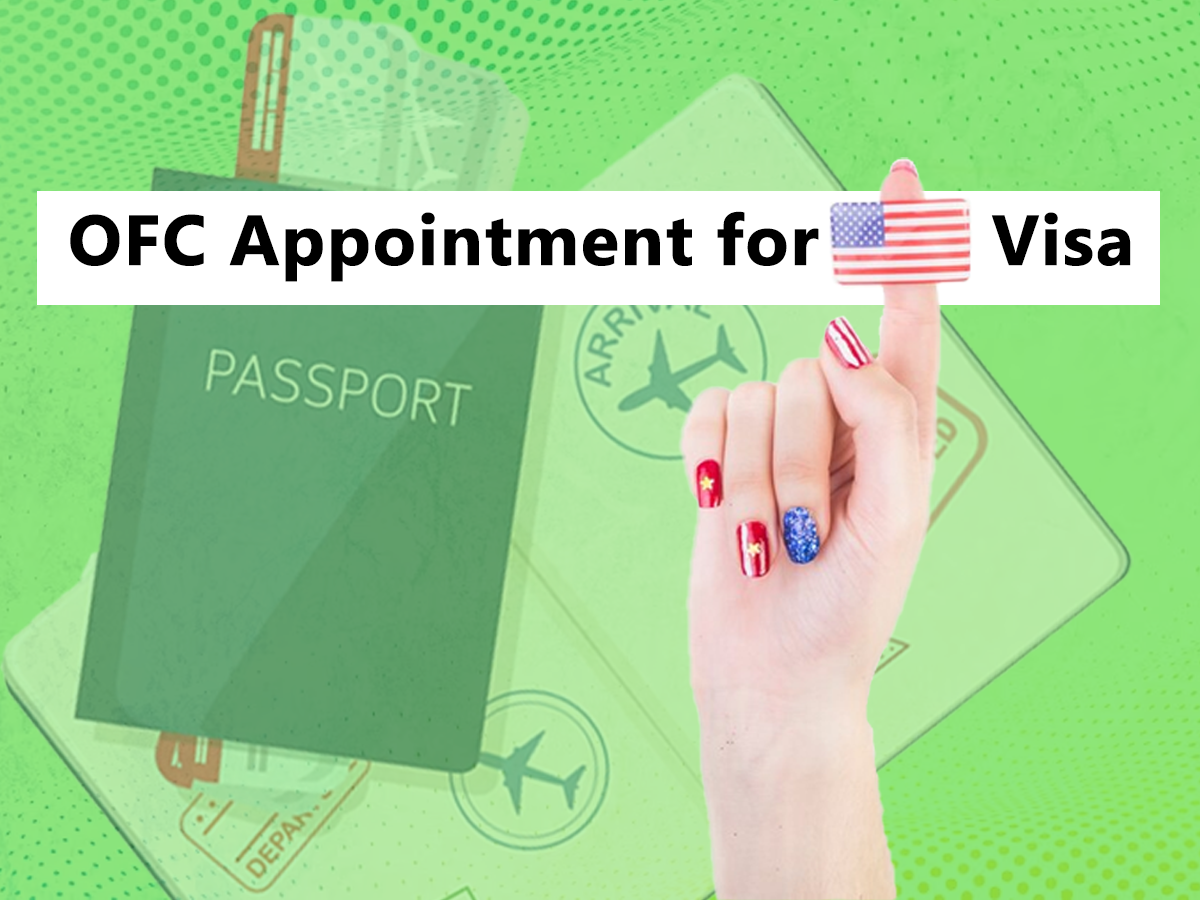 OFC Appointment for US Visa A Detailed Guide