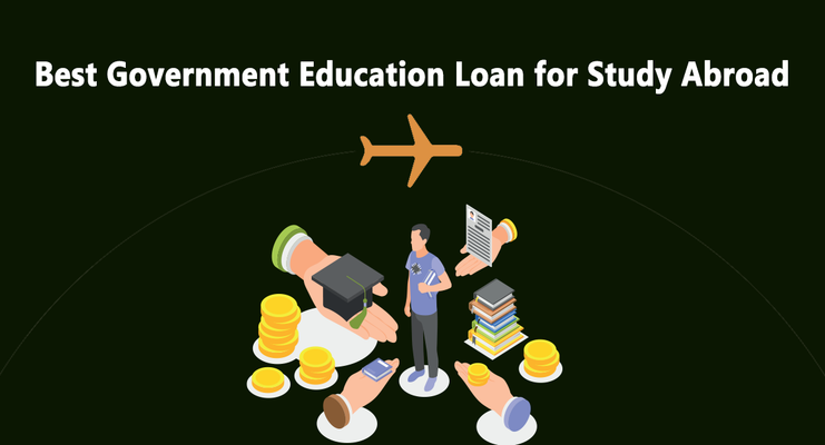 Best Government Education Loan for Study Abroad