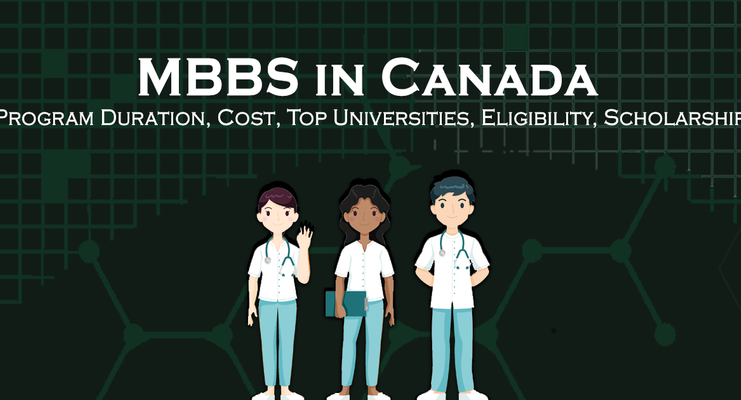 MBBS in Canada: Program Duration, Cost, Top Universities, Eligibility, Scholarship
